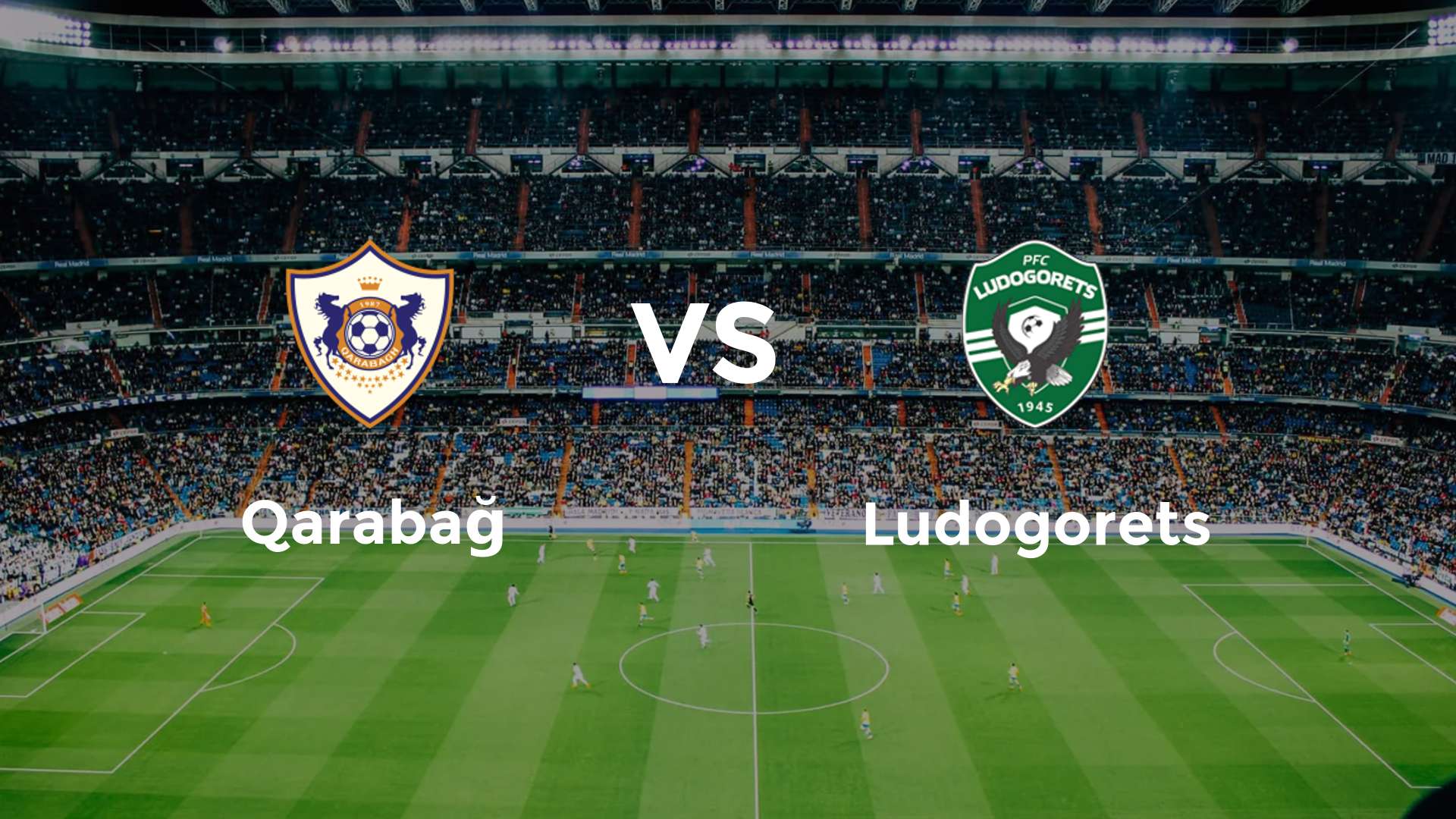 Nhận định Qarabag vs Ludogorets 23h00 ngày 6/8 Vòng loại Cúp C1